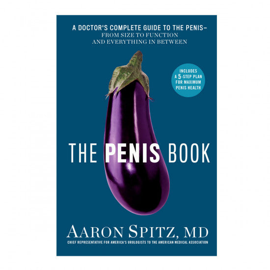 The Penis Book: A Doctor's Complete Guide To The Penis