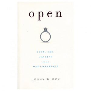 Open: Love, Sex & Life in an Open Marriage